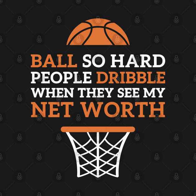 Ball So Hard Basketball Fan Funny Quote Bball Pun by OldDannyBrown