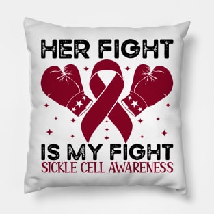 Her Fight is My Fight Sickle Cell Awareness Pillow