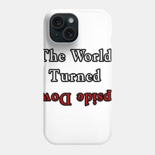 The World Turned Upside Down Design Phone Case