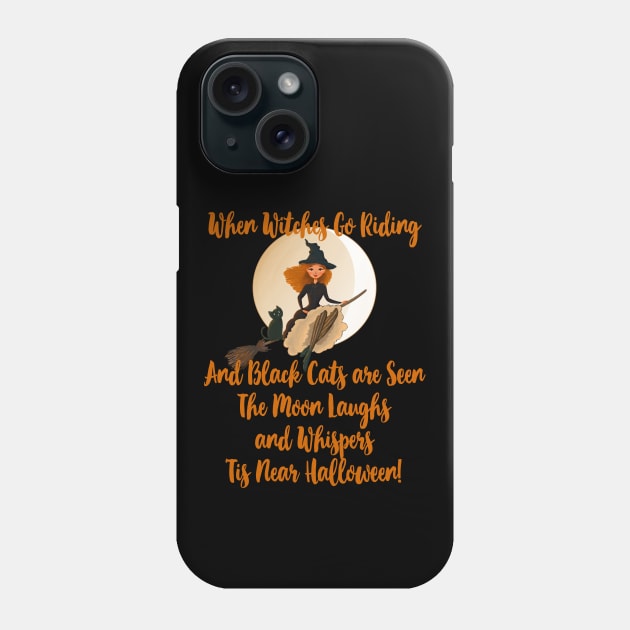 When Witches Go Riding and Black Cats are Seen Phone Case by Cheeky Witch