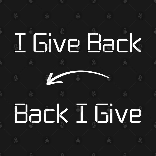 I give Back T-Shirt mug apparel hoodie tote gift sticker pillow art pin by Myr I Am