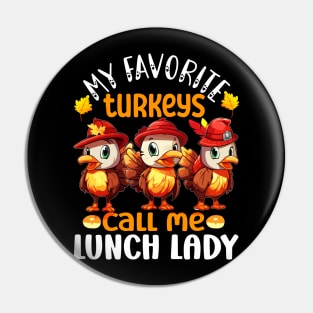 Funny My Favorite Turkeys Call Me Lunch Lady Thanksgiving Pin