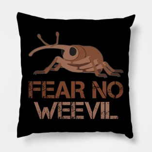 Fear No Weevil Pillow