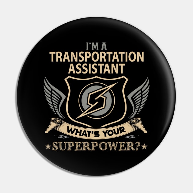 Transportation Assistant T Shirt - Superpower Gift Item Tee Pin by Cosimiaart