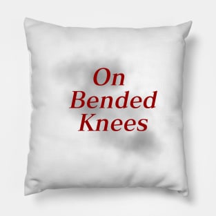 On Bended Knees Pillow