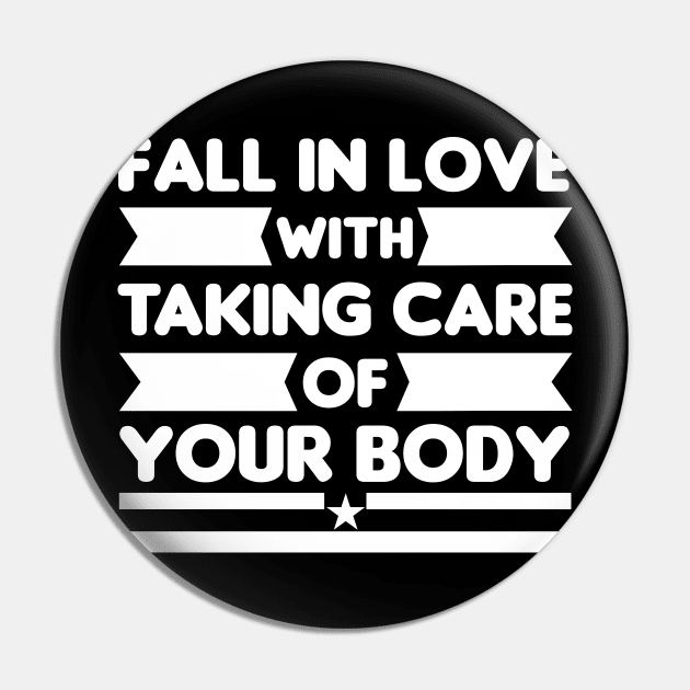 Fall In Love With Taking Care Of Your Body Pin by Thumthumlam