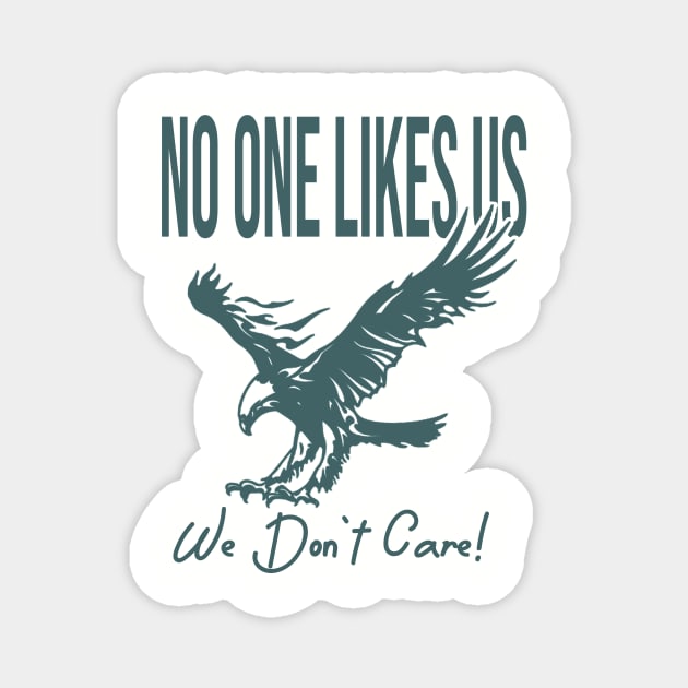 no one likes us we dont care Magnet by whosfabrice