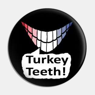 Turkey Teeth Pin