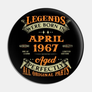 Legend Was Born In April 1967 Aged Perfectly Original Parts Pin