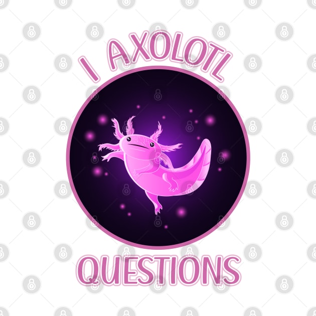 I Axolotl Questions for Axolotl Lizard Lovers by Beautiful Butterflies by Anastasia