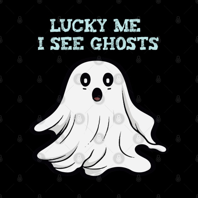 Lucky me i see ghosts by ArtfulDesign