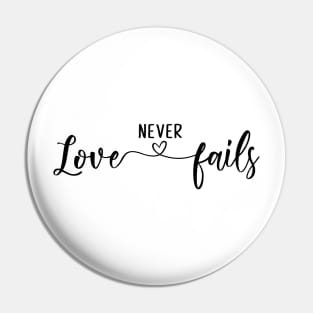 Love Never Fails Pin