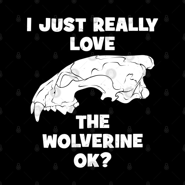 I just really love the Wolverine, ok? by NicGrayTees