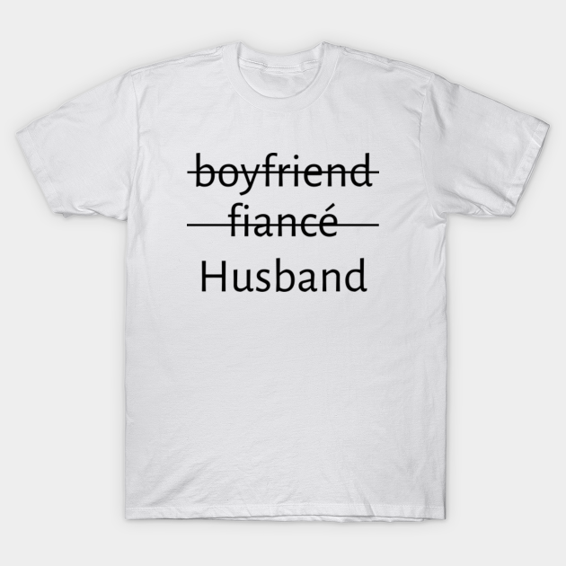 boyfriend fiance husband t shirt