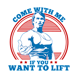 Come With Me If You Want To Lift T-Shirt