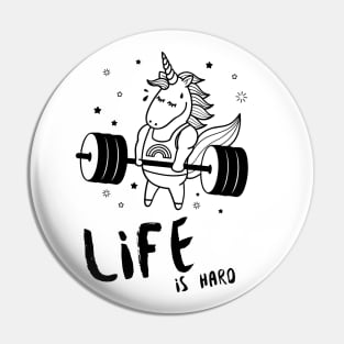 Life is Hard Unicorn Gym Pin