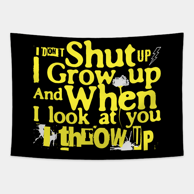 I Don't I Grow Up And When I Look At You I Throw Up Tapestry by Point Shop