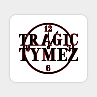 Tragic Tymez White, Red, and Black Magnet