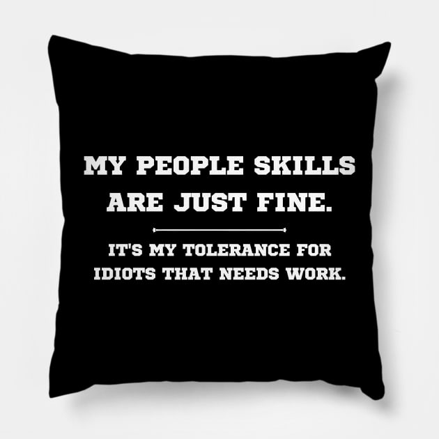 My People Skills Are Fine Pillow by Draven