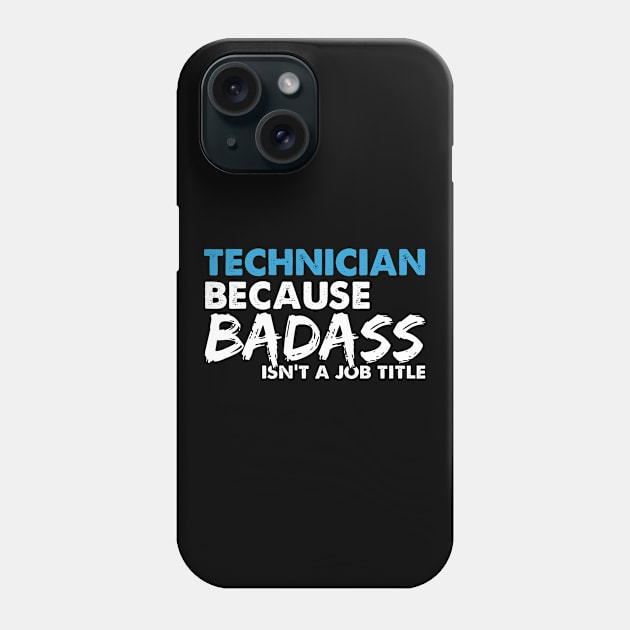 Technician because badass isn't a job title. Suitable presents for him and her Phone Case by SerenityByAlex