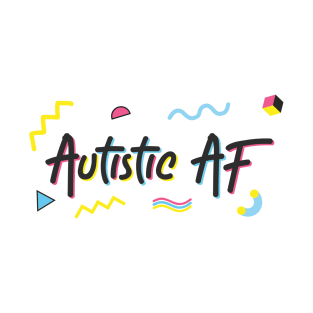 Autistic AF T-Shirt