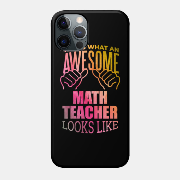 Math Teachers Gifts - Math Teachers Gifts - Phone Case