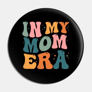In My Mom Era - Mother's day gift - In My Mother Era - In My Mama Era - In My Mommy Era Pin