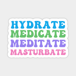 Hydrate, Medicate, Meditate... Magnet