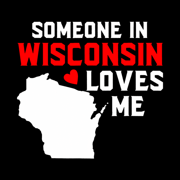 Someone In Wisconsin Loves Me by vulanstore