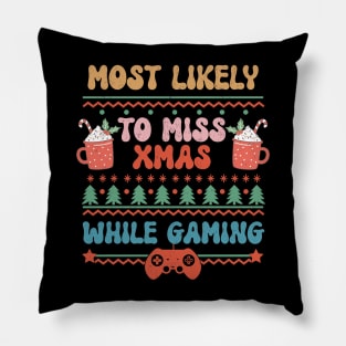 Most Likely To Miss XMAS While Gaming - Gift for Gamers Pillow