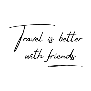 Travel with friends T-Shirt