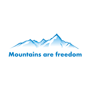 Mountains are freedom T-Shirt