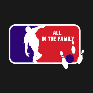 All In The Family T-Shirt