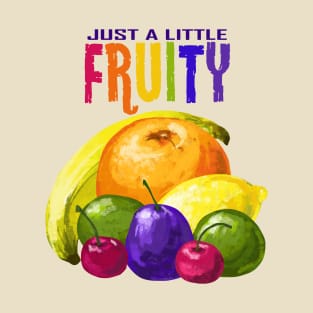 Just a little fruity T-Shirt