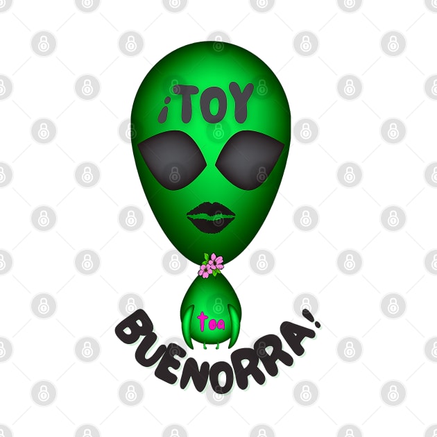 I'm hot! Green alien with the funny phrase in Spanish: ¡Toy toa bienrra!. Popular expression in Spanish. by Rebeldía Pura