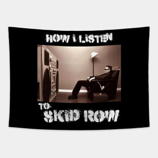 skid row how i listen Tapestry