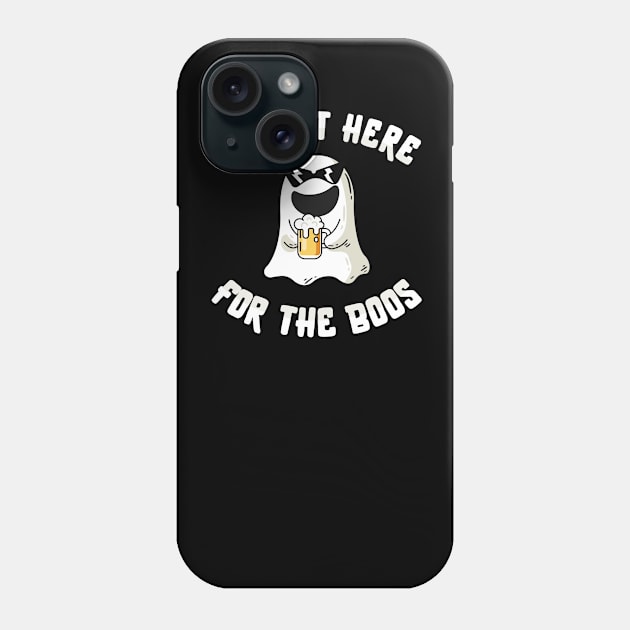 I'm just here for the boos Phone Case by amitsurti