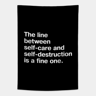The line between self-care and self-destruction is a fine one. Tapestry