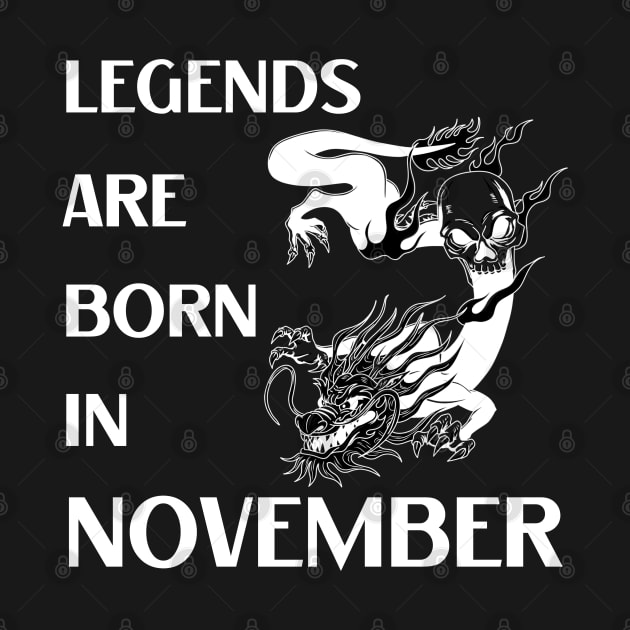 Legends are born in November Birthday Quotes Dragon White by NickDsigns