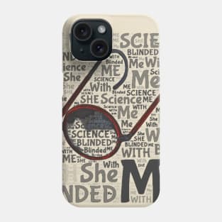 She blinded me with science! Phone Case