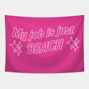 My job is just beach Tapestry