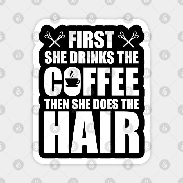 Hairstylist - First she drinks the coffee then she does the hair w Magnet by KC Happy Shop