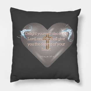 PSALM 37 : 4 ''THE BIBLE'' Pillow