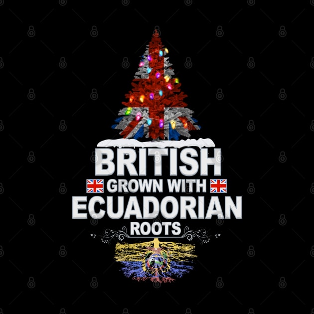 British Grown With Ecuadorian Roots - Gift for Ecuadorian With Roots From Ecuador by Country Flags