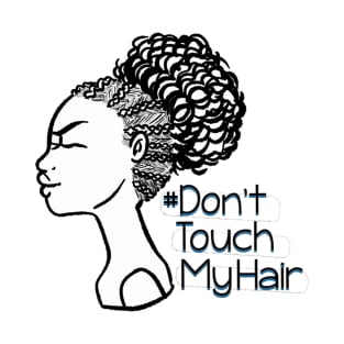 Dont Touch My Hair - Cornrows T-Shirt