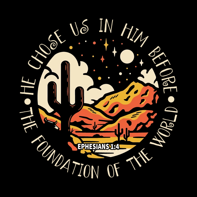 He Chose Us In Him Before The Foundation Of The World Rive Mountains Cactus by Maja Wronska