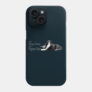 100 percent Dog Dad, 100 percent Pigeon Dad Phone Case