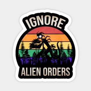 Ignore Alien Orders Magnet