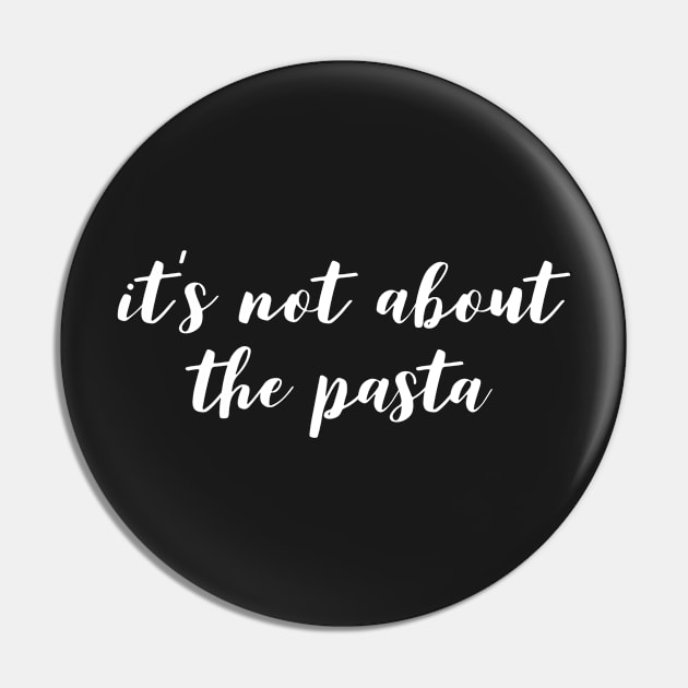 It's not about the Pasta Pin by mivpiv