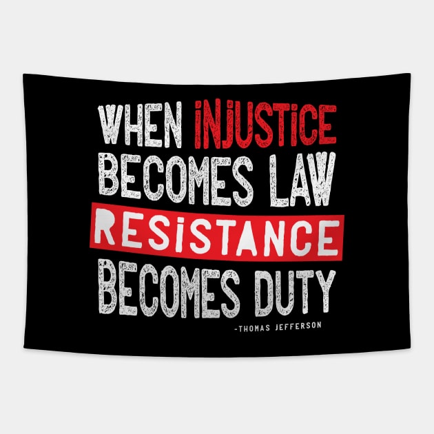 When Injustice Becomes Law Resistance Becomes Duty Tapestry by CatsCrew